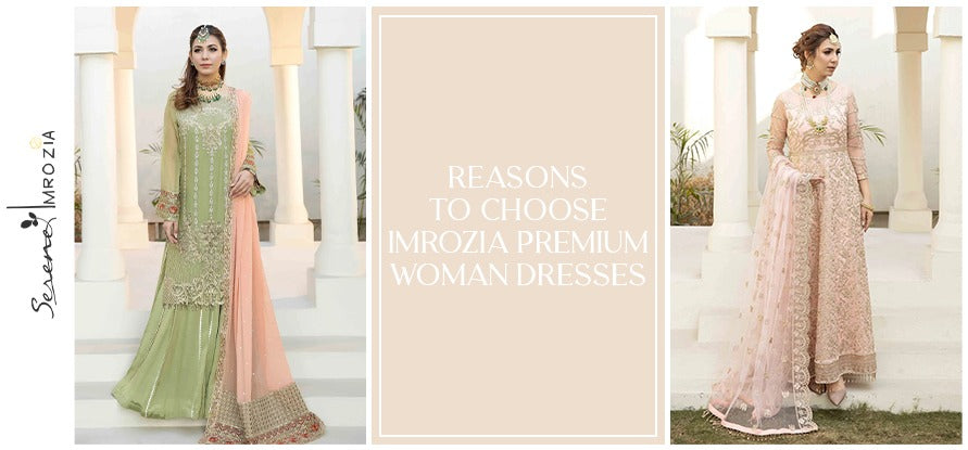 Reasons To Choose Imrozia Premium Woman Dresses