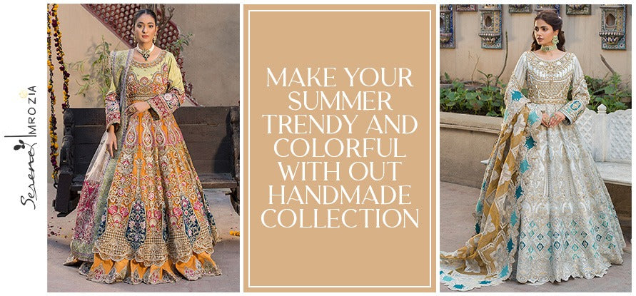 Make Your Summer Trendy and Colorful with Out Handmade Collection