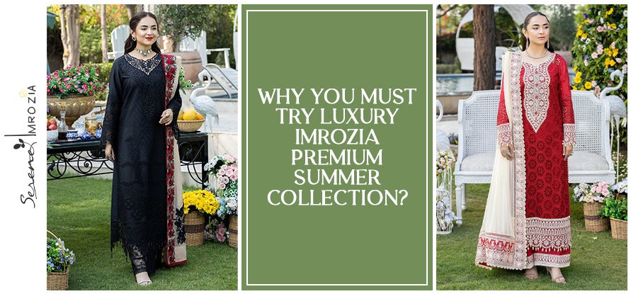 Why You Must Try Luxury Imrozia Premium Summer Collection