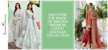 Discover the Magic of Imrozia Premium Latest Dastaan Collection