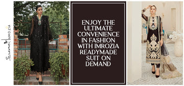 Enjoy the Ultimate Convenience in Fashion with Imrozia Readymade Suit On Demand